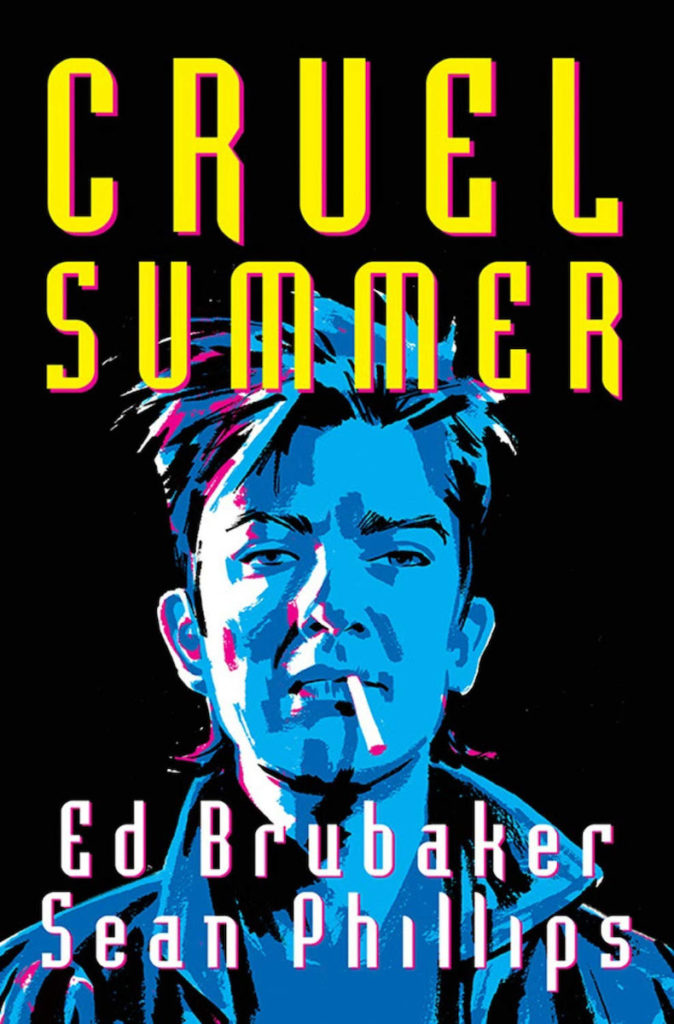 "Cruel Summer" is a graphic novel by Brubaker and Phillips. Image credit: Image Comics