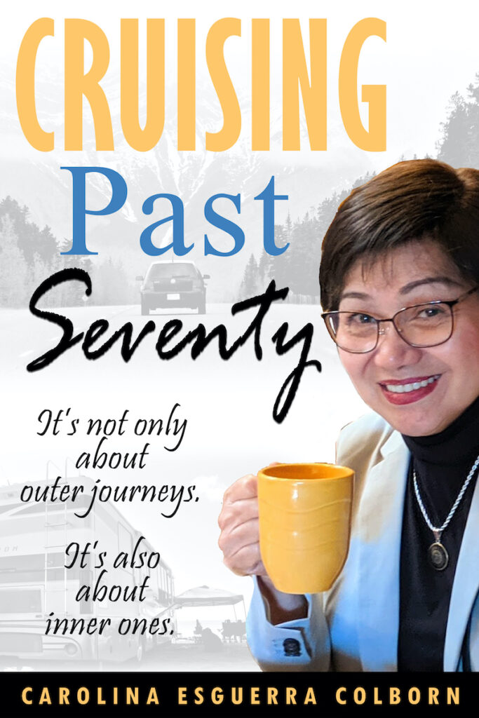 "Cruising Past Seventy": In 41 easy-to-read short chapters, Carolina Esguerra Colborn shares her life's journey and the lessons learned. Image credit: Carolina Esguerra Colborn